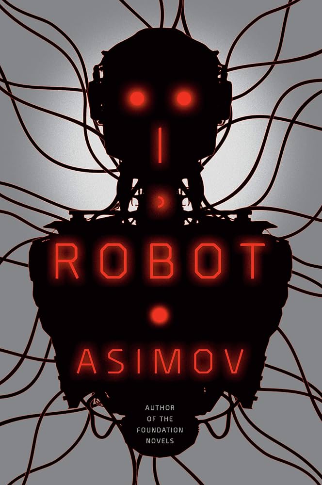 Book cover of I, Robot shows a robot with wires all around it.