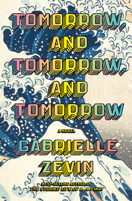 Book cover of Tomorrow and Tomorrow and Tomorrow shows The Wave with rainbow text over it.